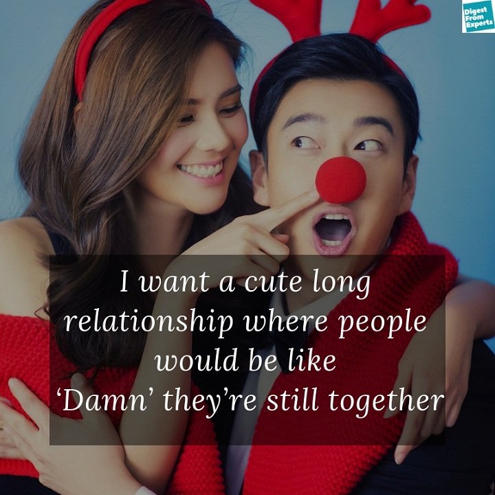 I want a cute long relationship where people would be like ‘Damn’ they’re still together